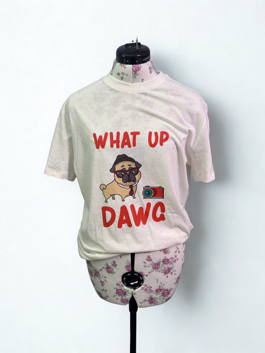 What Up Dawg Tshirt